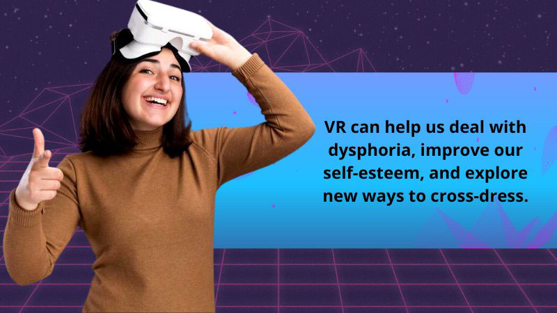 Crossdressing With Virtual Reality