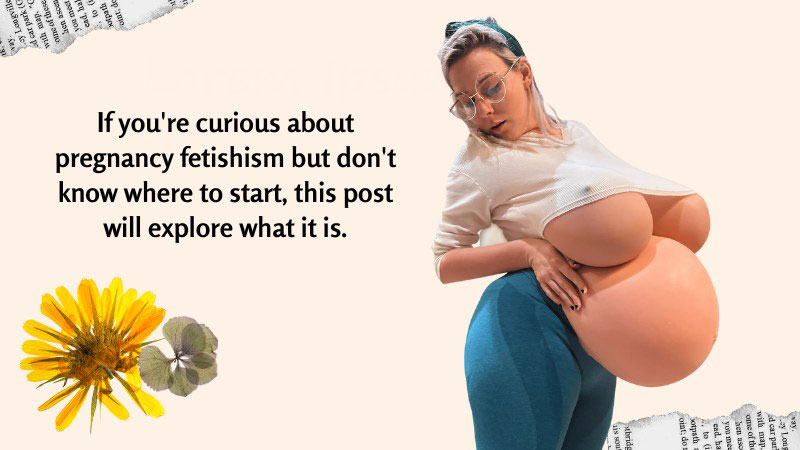 What Is Pregnancy Fetishism?