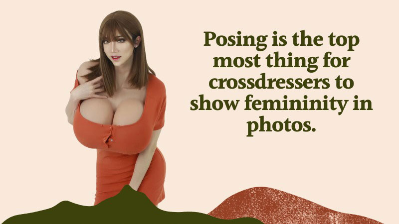 5 Tips for Perfect Crossdresser Posing: Strike a Pose like a Pro