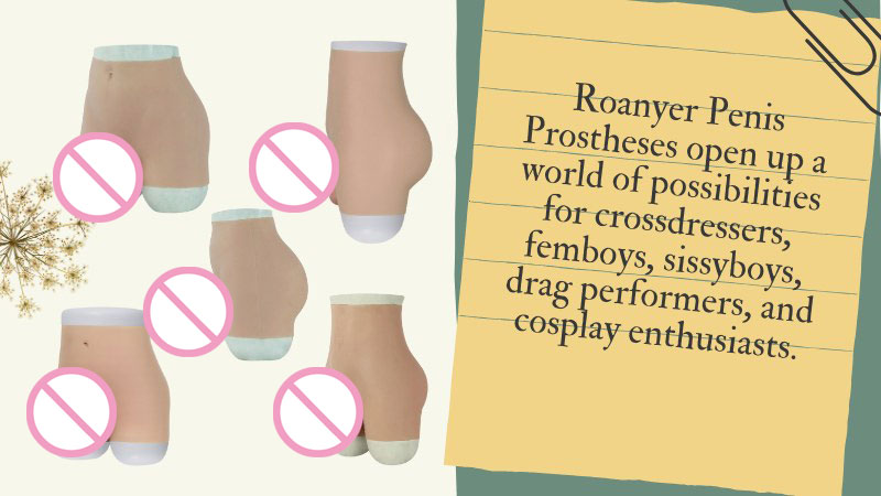 Roanyer Penis Prostheses: Unleash Your Pleasure While Crossdressing