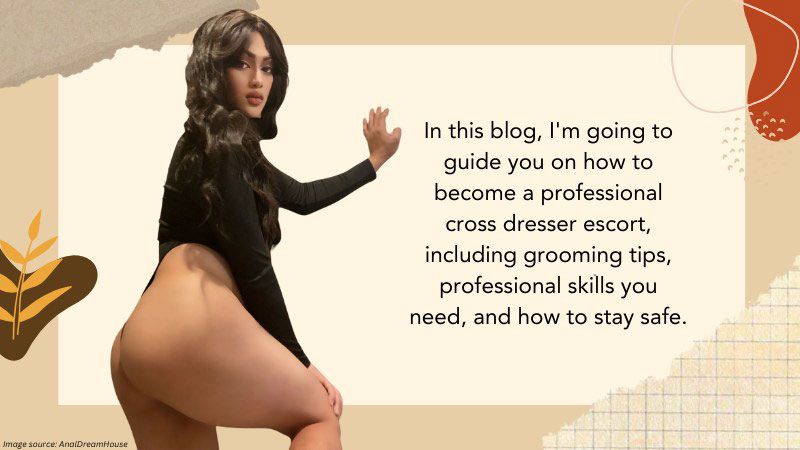 How to Be a Professional Cross dresser Escort